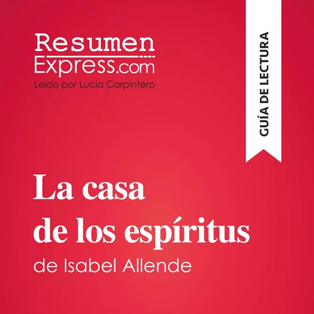 La casa de los espíritus de Isabel Allende (Guía de lectura) -  ResumenExpress - ResumenExpress.com