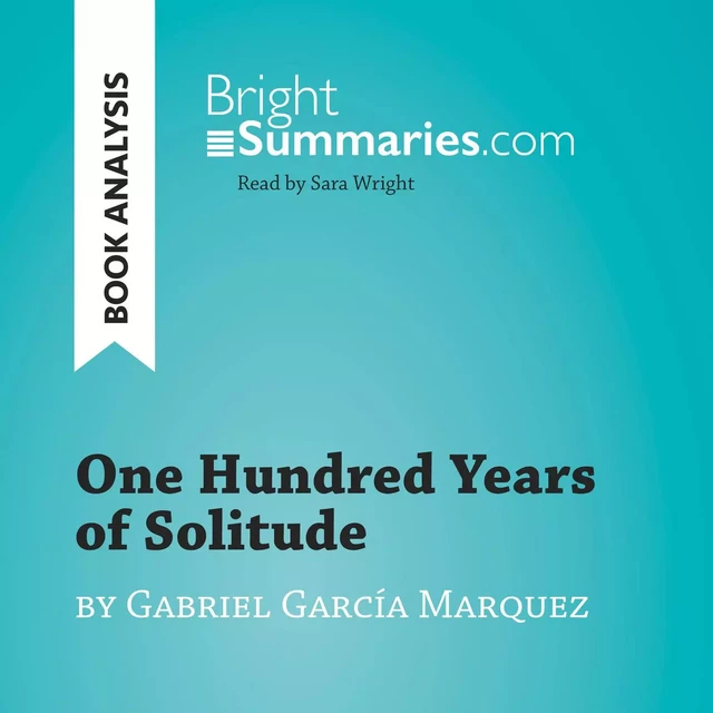 One Hundred Years of Solitude by Gabriel García Marquez (Book Analysis) - Bright Summaries - BrightSummaries.com