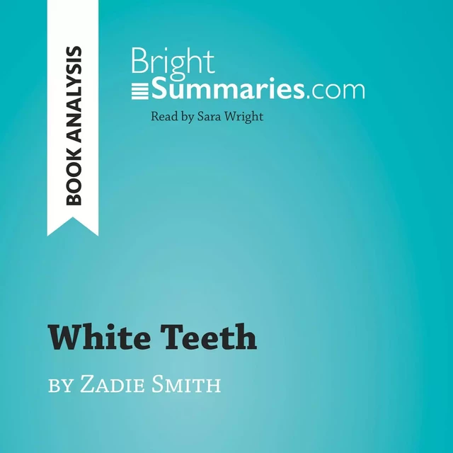 White Teeth by Zadie Smith (Book Analysis) - Bright Summaries - BrightSummaries.com