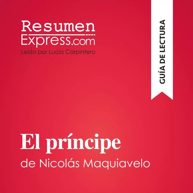 El príncipe de Nicolás Maquiavelo (Guía de lectura) -  ResumenExpress - ResumenExpress.com