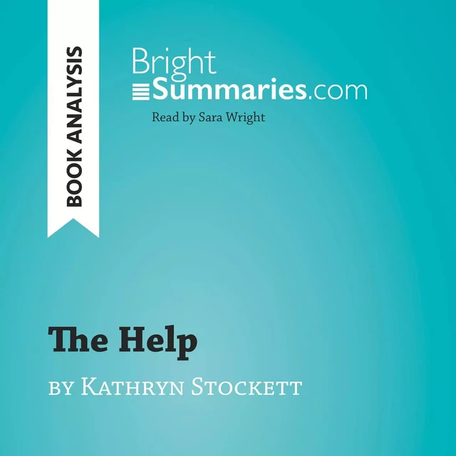 The Help by Kathryn Stockett (Book Analysis) - Bright Summaries - BrightSummaries.com