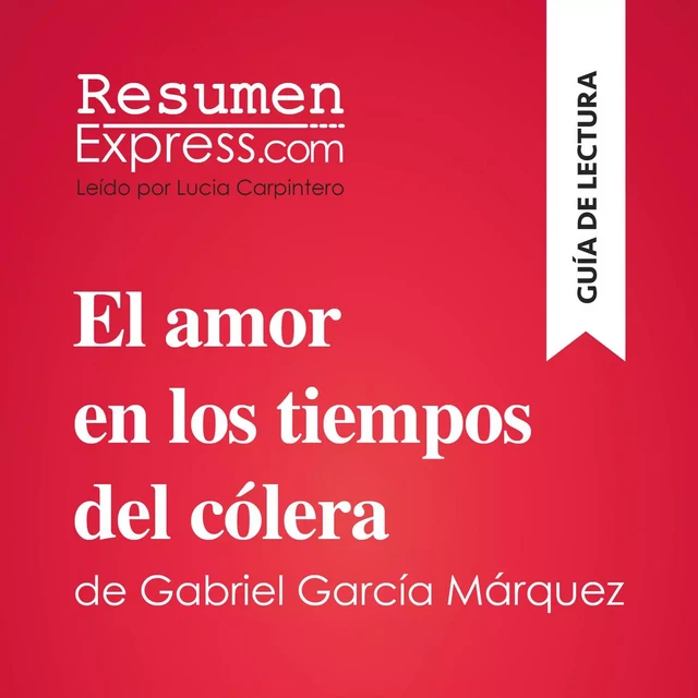 El amor en los tiempos del cólera de Gabriel García Márquez (Guía de lectura) -  ResumenExpress - ResumenExpress.com