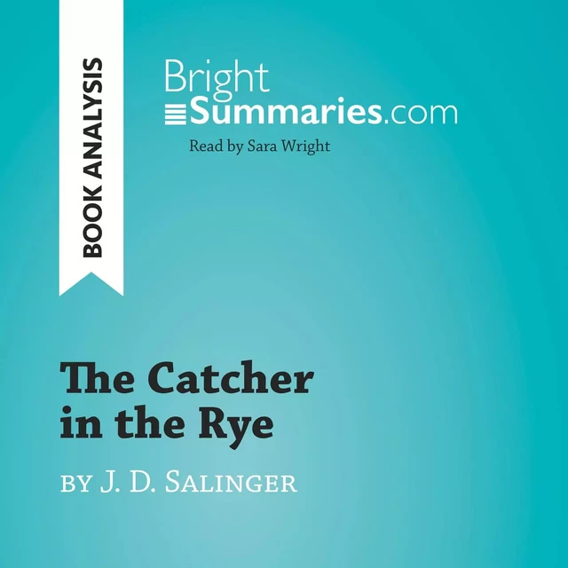 The Catcher in the Rye by J. D. Salinger (Book Analysis) - Bright Summaries - BrightSummaries.com