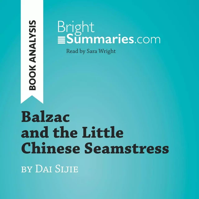 Balzac and the Little Chinese Seamstress by Dai Sijie (Book Analysis) - Bright Summaries - BrightSummaries.com