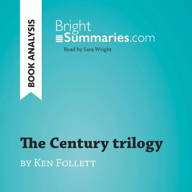 The Century trilogy by Ken Follett (Book Analysis) - Bright Summaries - BrightSummaries.com