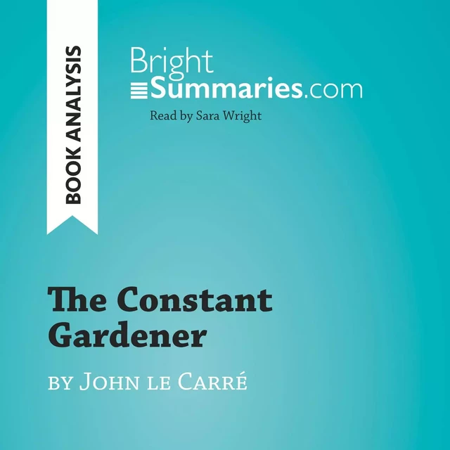 The Constant Gardener by John le Carré (Book Analysis) - Bright Summaries - BrightSummaries.com