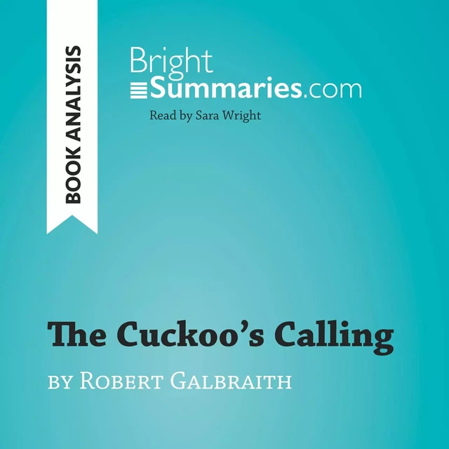 The Cuckoo's Calling by Robert Galbraith (Book Analysis) - Bright Summaries - BrightSummaries.com