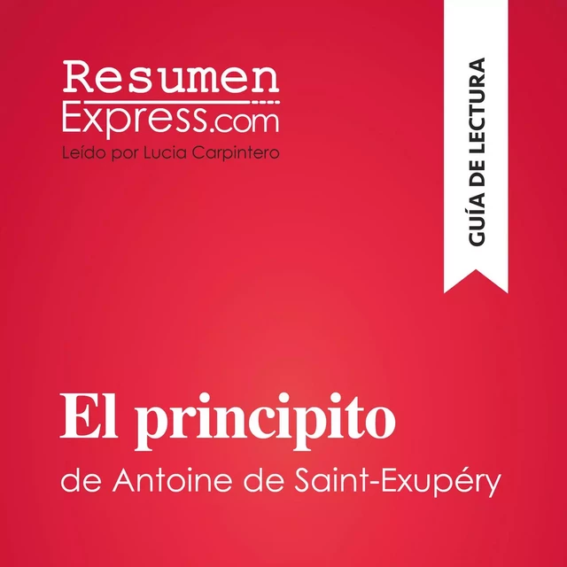 El principito de Antoine de Saint-Exupéry (Guía de lectura) -  ResumenExpress - ResumenExpress.com