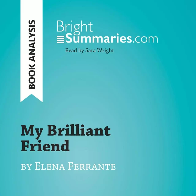 My Brilliant Friend by Elena Ferrante (Book Analysis) - Bright Summaries - BrightSummaries.com