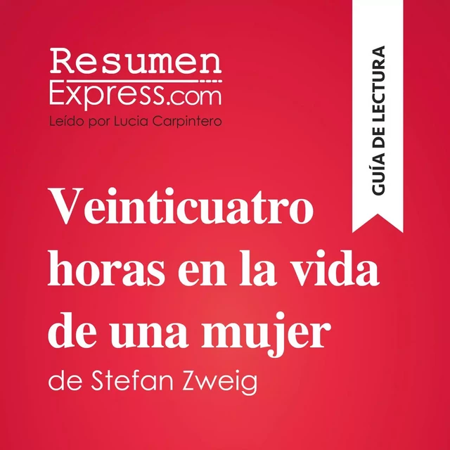 Veinticuatro horas en la vida de una mujer de Stefan Zweig (Guía de lectura) -  ResumenExpress - ResumenExpress.com