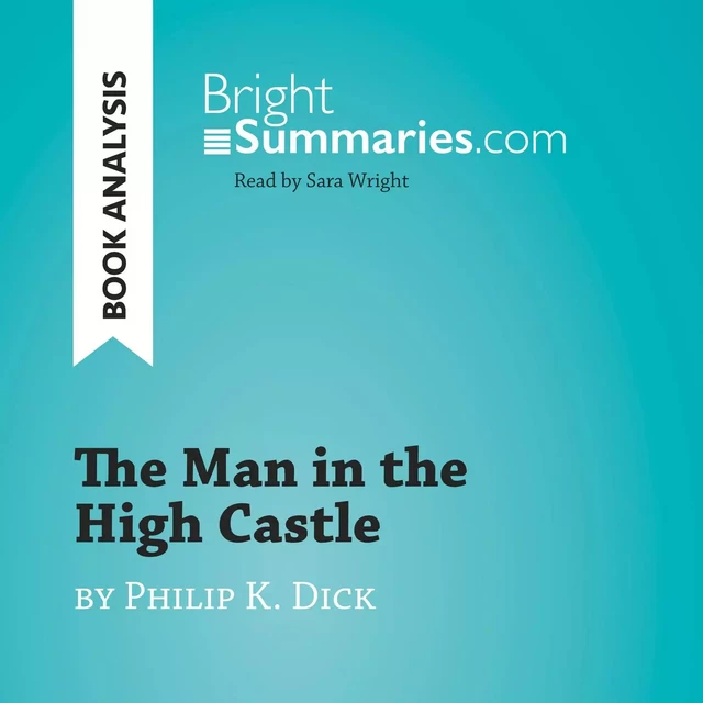 The Man in the High Castle by Philip K. Dick (Book Analysis) - Bright Summaries - BrightSummaries.com