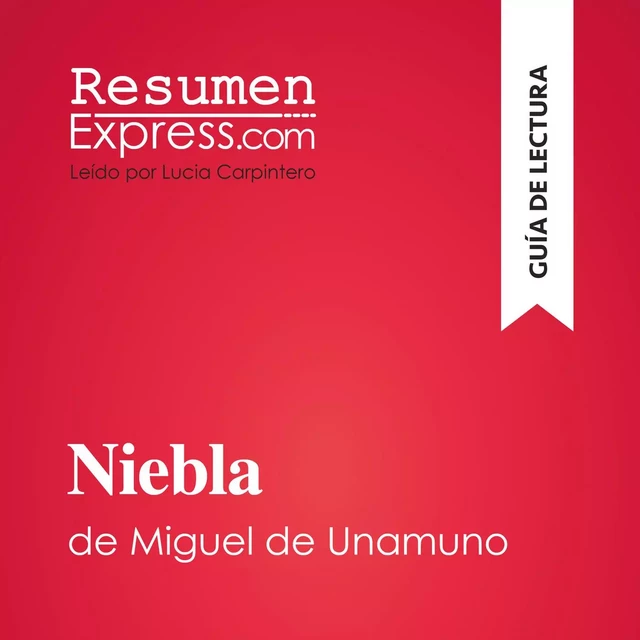 Niebla de Miguel de Unamuno (Guía de lectura) -  ResumenExpress - ResumenExpress.com