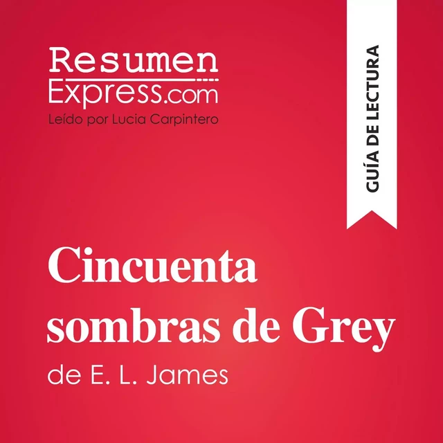 Cincuenta sombras de Grey de E. L. James (Guía de lectura) -  ResumenExpress - ResumenExpress.com