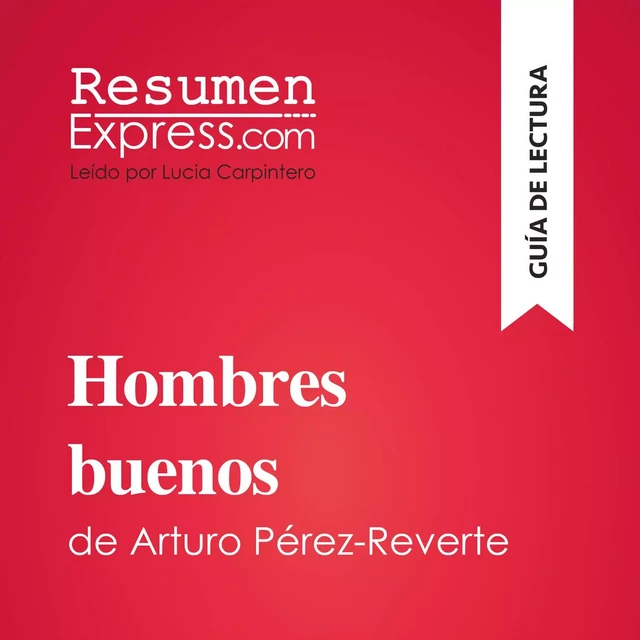 Hombres buenos de Arturo Pérez-Reverte (Guía de lectura) -  ResumenExpress - ResumenExpress.com