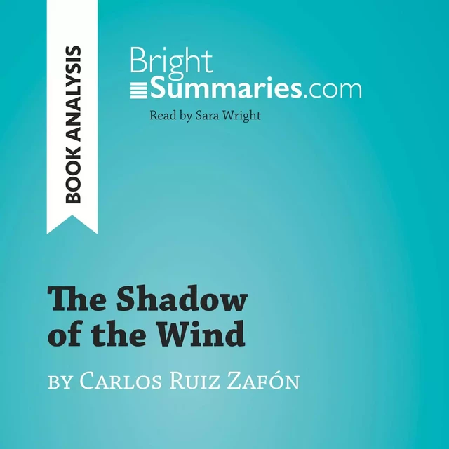 The Shadow of the Wind by Carlos Ruiz Zafón (Book Analysis) - Bright Summaries - BrightSummaries.com