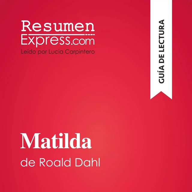 Matilda de Roald Dahl (Guía de lectura) -  ResumenExpress - ResumenExpress.com