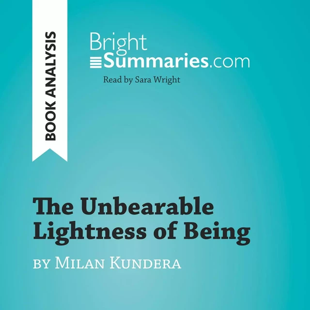 The Unbearable Lightness of Being by Milan Kundera (Book Analysis) - Bright Summaries - BrightSummaries.com