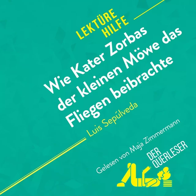 Wie Kater Zorbas der kleinen Möwe das Fliegen beibrachte von Luis Sepúlveda (Lektürehilfe) - Nathalie Roland - derQuerleser.de