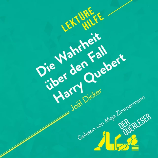 Die Wahrheit über den Fall Harry Quebert von Joël Dicker (Lektürehilfe) - Luigia Pattano - derQuerleser.de