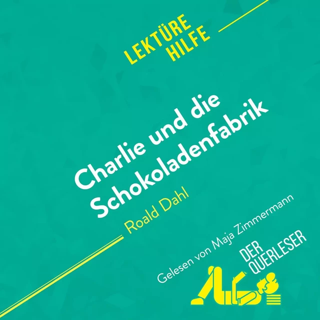 Charlie und die Schokoladenfabrik von Roald Dahl (Lektürehilfe) - Dominique Coutant-Defer - derQuerleser.de