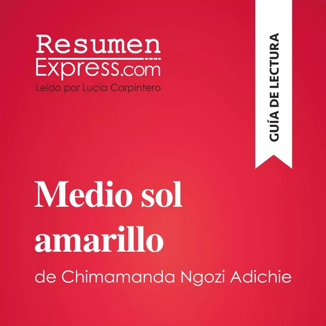 Medio sol amarillo de Chimamanda Ngozi Adichie (Guía de lectura) -  ResumenExpress - ResumenExpress.com