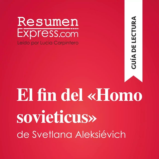 El fin del «Homo sovieticus» de Svetlana Aleksiévich (Guía de lectura) -  ResumenExpress - ResumenExpress.com