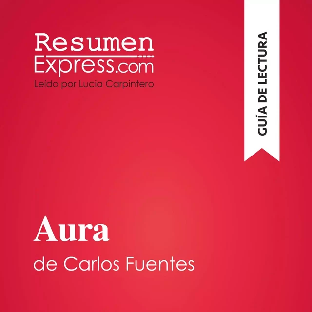 Aura de Carlos Fuentes (Guía de lectura) -  ResumenExpress - ResumenExpress.com