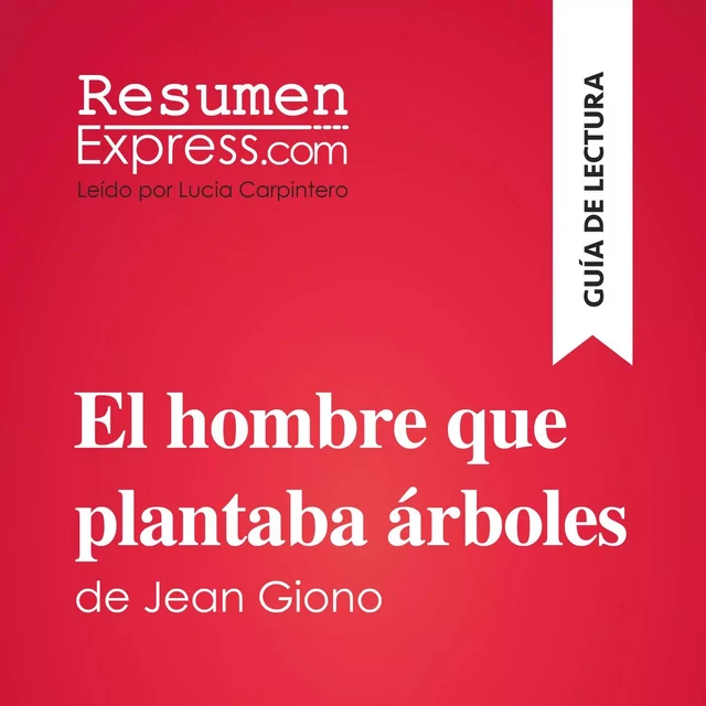 El hombre que plantaba árboles de Jean Giono (Guía de lectura) -  ResumenExpress - ResumenExpress.com