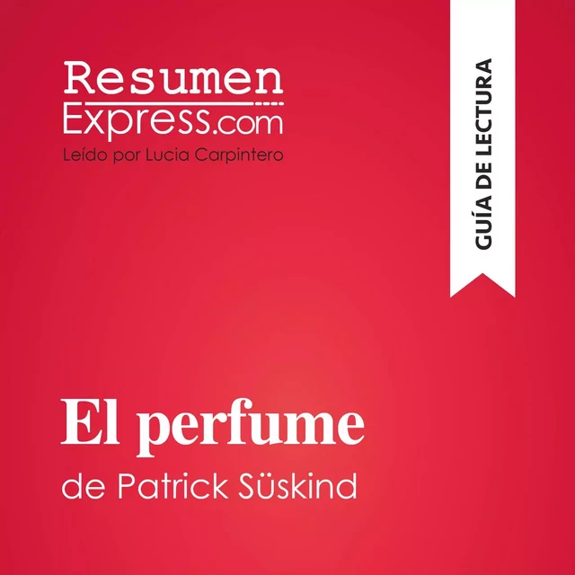 El perfume de Patrick Süskind (Guía de lectura) -  ResumenExpress - ResumenExpress.com