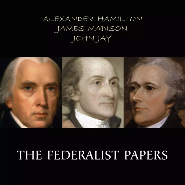 The Federalist Papers - Alexander Hamilton, James Madison, John Jay - Pandora's Box