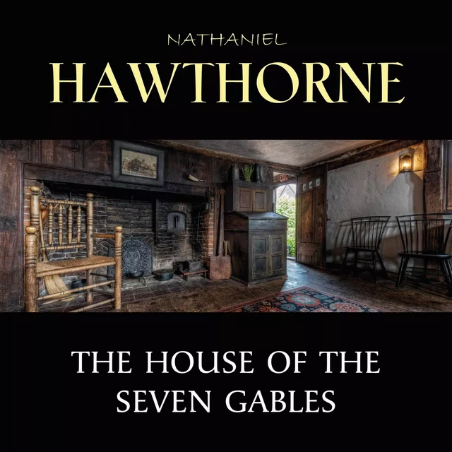 The House of the Seven Gables - Nathaniel Hawthorne - Pandora's Box