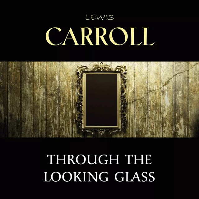 Through the Looking Glass - Lewis Carroll - Pandora's Box