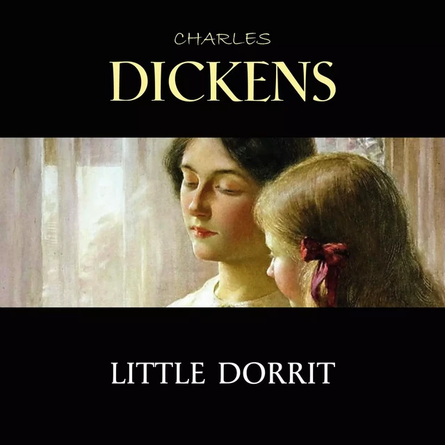 Little Dorrit - Charles Dickens - Pandora's Box