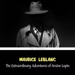 The Extraordinary Adventures of Arsène Lupin (Arsène Lupin Book 1)