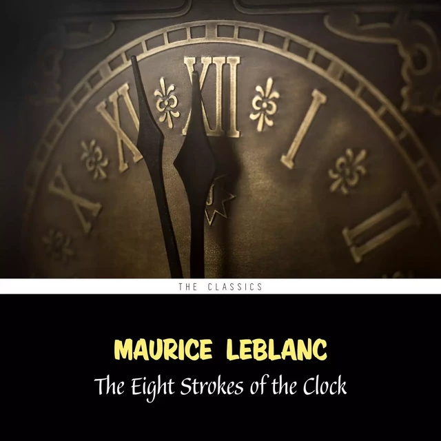 The Eight Strokes of the Clock (Arsène Lupin Book 11) - Maurice Leblanc - Pandora's Box