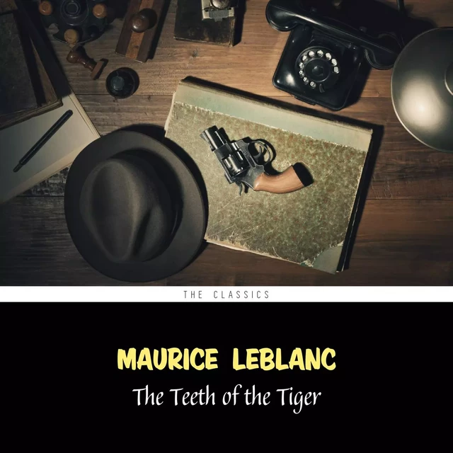 The Teeth of the Tiger (Arsène Lupin Book 7) - Maurice Leblanc - Pandora's Box