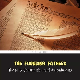 The United States Constitution and Amendments