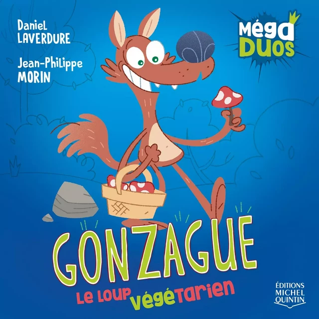 Gonzague, le loup végétarien - Daniel Laverdure - Éditions Michel Quintin