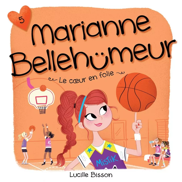 Marianne Bellehumeur : Tome 5 - Cœur en folie - Lucille Bisson - Kampus Média