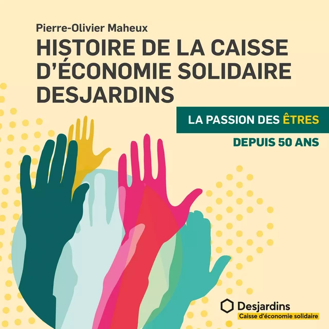 Histoire de la caisse d’économie solidaire - Pierre-Olivier Maheux - Kampus Média