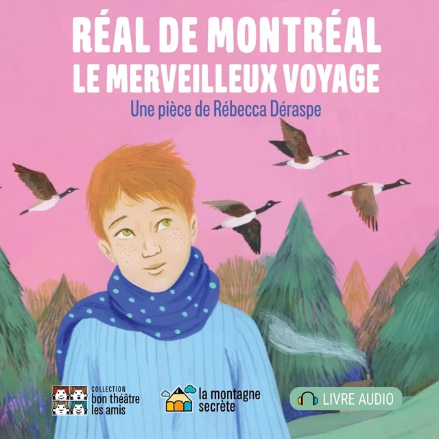 Réal de Montréal, le merveilleux voyage - Rébecca Déraspe - La Montagne secrète