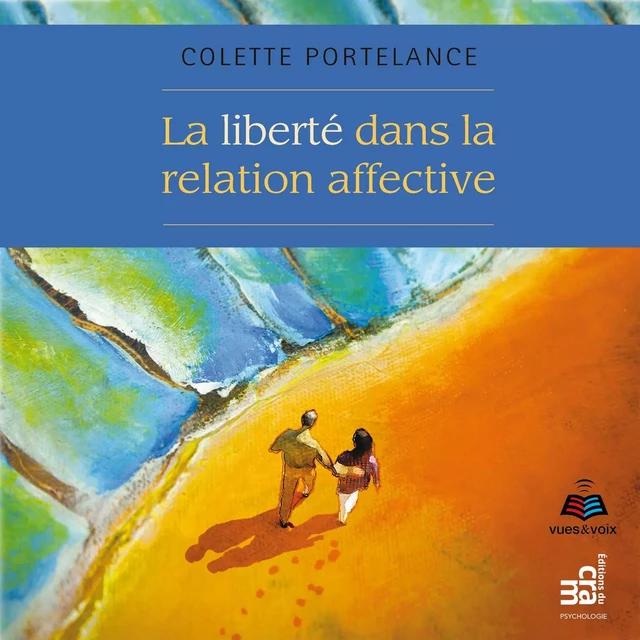 La liberté dans la relation affective - Colette Portelance - Kampus Média