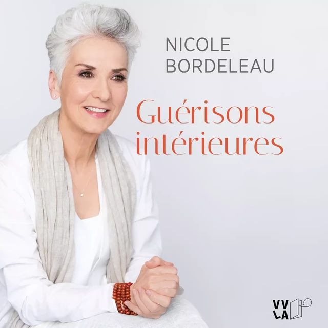 Guérisons intérieures - Nicole Bordeleau - Kampus Média