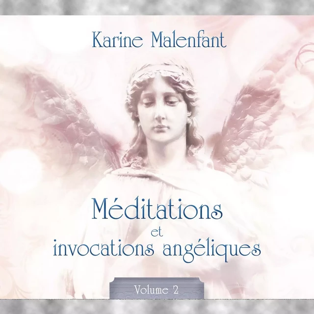 Méditations et invocations angéliques - vol. 2 - Karine Malenfant - ADA audio