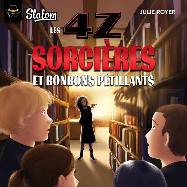 Les 4Z - Sorcières et bonbons pétillants - Julie Royer - Kampus Média