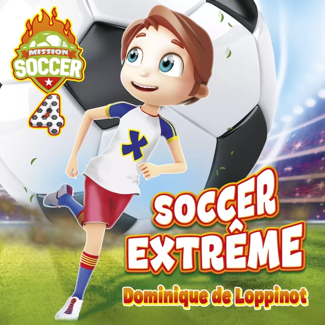 Mission soccer : Tome 4 - Dominique De Loppinot - Kampus Média