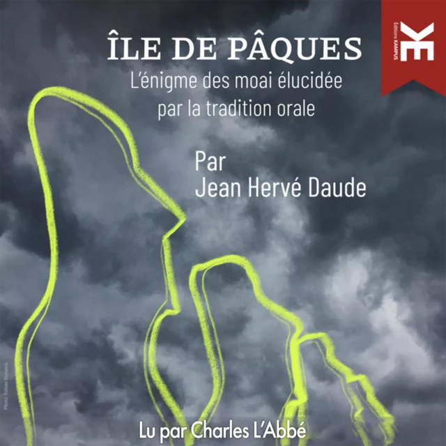 Île de Pâques: L'énigme des moai élucidée par la tradition orale - Jean Hervé Daude - Kampus Média