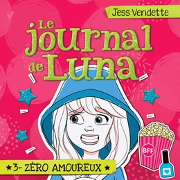 Le journal de Luna: Tome 3 - Zéro amoureux