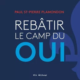 Rebâtir le camp du oui