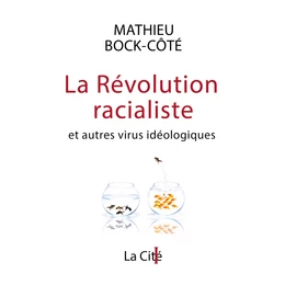 La Révolution racialiste, et autres virus idéologiques